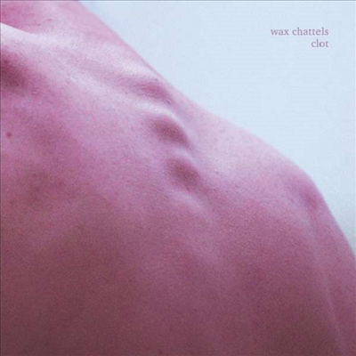 Wax Chattels - Clot (CD)