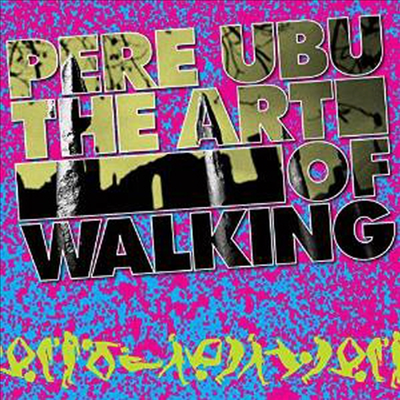 Pere Ubu - Art Of Walking (CD)
