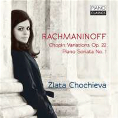 라흐마니노프: 피아노 소나타 1번 &amp; 쇼팽 주제에 의한 변주곡 (Rachmaninov: Piano Sonata No.1 &amp; Variations On A Theme Of Chopin, Op. 22)(CD) - Zlata Chochieva