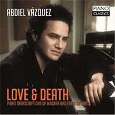 사랑과 죽음 - 바그너 &amp; 베르디: 피아노로 연주하는 오페라 아리아 (Love and Death - Wagner &amp; Verdi: Opera Arias - for Piano)(CD) - Abdiel Vazquez