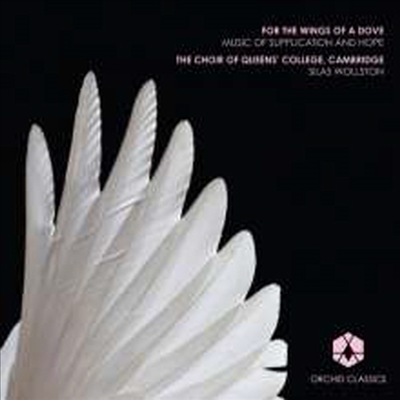 비둘기의 날개 - 애원과 희망을 위한 합창 작품집 (For The Wings Of A Dove - Works for Choral)(CD) - Silas Wollston