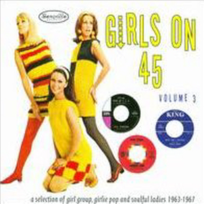 Various Artists - Girls on 45, Vol. 3: A Selection of Girl Group, Girlie Pop and Soulful Ladies 1963-1967 (CD)