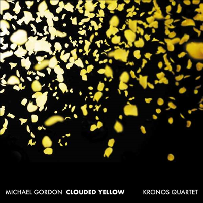 고든: 현악 사중주 작품집 (Michael Gordon: Works for String Quartet - Clouded Yellow)(CD) - Kronos Quartet