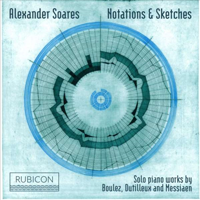 네이션스 &amp; 스케치 - 볼레즈, 뒤티외 &amp; 메시앙 (Notations &amp; Sketches - Solo piano works by Boulez, Dutilleux and Messiaen)(CD) - Alexander Soares