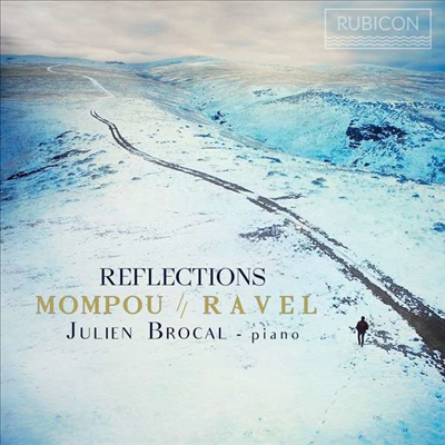 리플렉션 - 몸푸 &amp; 라벨: 피아노 작품집 (Reflections - Mompou &amp; Ravel: Works for Piano)(CD) - Julien Brocal