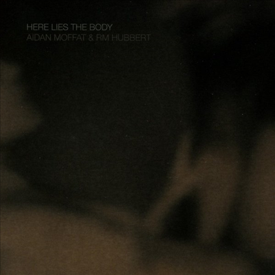 Aidan Moffat &amp; Rm Hubber - Here Lies The Body (CD)