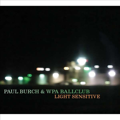 Paul Burch & Wpa Ballclub - Light Sensitive (LP)