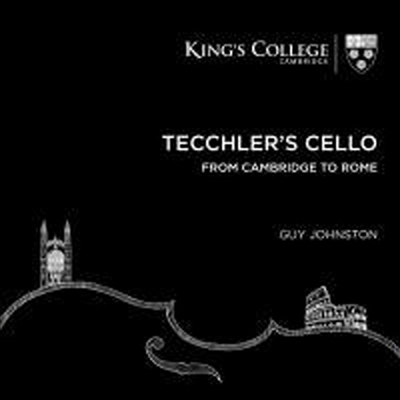 테클러의 첼로 - 케임브리지부터 로마까지 (Tecchler's Cello - From Cambridge to Rome)(CD) - Guy Johnston