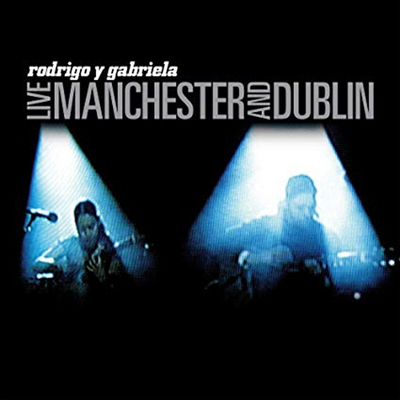 Rodrigo Y Gabriela - Live Manchester & Dublin (Vinyl LP)