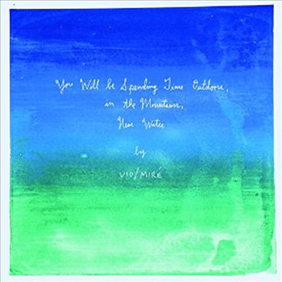 Vio/Mire - You Will Be Spending Time Outdoors, In The Mountains, Near Water (CD)