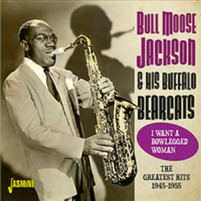 Bull Moose Jackson - Want a Bowlegged Woman: Greatest Hits 1945-1955 (CD)