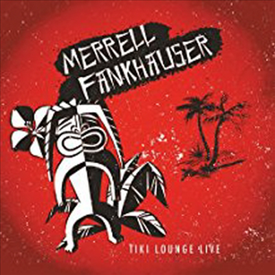 Merrell Fankhauser - Tiki Lounge Live (CD)