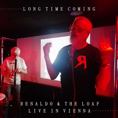 Renaldo &amp; The Loaf - Long Time Coming: Live In Vienna 2018 (CD)