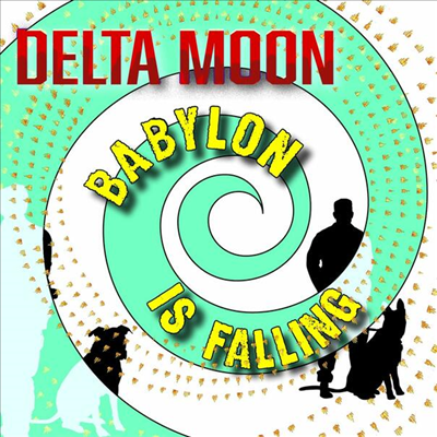 Delta Moon - Babylon Is Falling (LP)