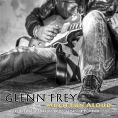 Glenn Frey - Much Fun Aloud: Live Radio Broadcast: Paradise Boston 1982 (CD)