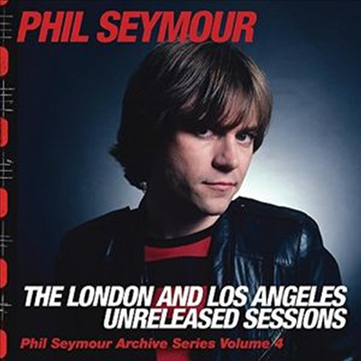 Phil Seymour - London & Los Angeles Unreleased Sessions (CD)