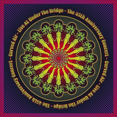 Curved Air - Live At Under The Bridge : The 45th Anniversary Concert (2CD)