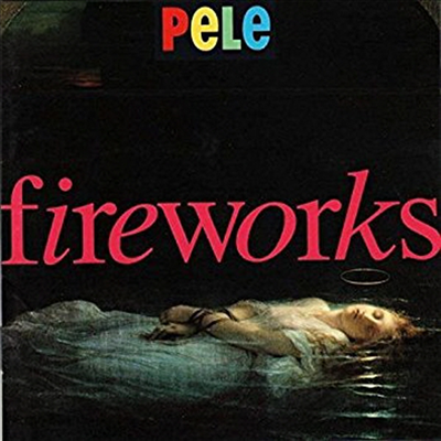 Pele - Fireworks (CD)