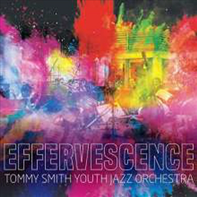 Tommy Smith Youth Jazz Orchestra - Effervenscence (CD)