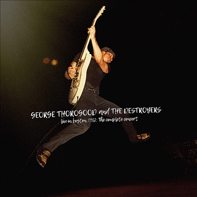 George Thorogood &amp; The Destroyers - Live In Boston 1982: The Complete Concert (Deluxe Edition)(2CD)