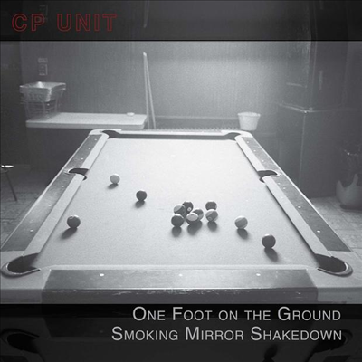 CP Unit - One Foot On The Ground Smoking Mirror Shakedown (Digipack)(CD)