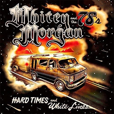 Whitey Morgan &amp; The 78&#39;s - Hard Times &amp; White Lines (CD)