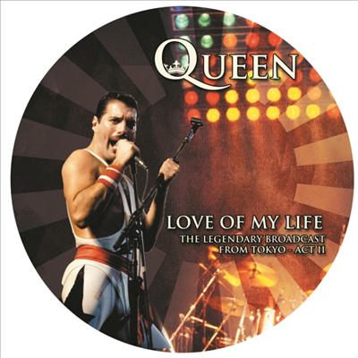 Queen - Love Of My Life: Legendary Broadcast From Tokyo ? Act II (Ltd. Ed)(Picture Disc)(LP)