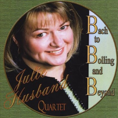 Julie Husband - Bach To Bolling &amp; Beyond (CD-R)