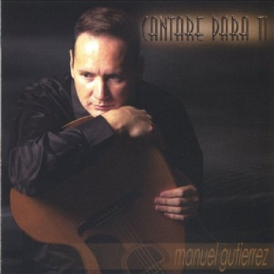 Manuel Gutierrez - Cantare Para Ti (I Will Sing For You)(CD)