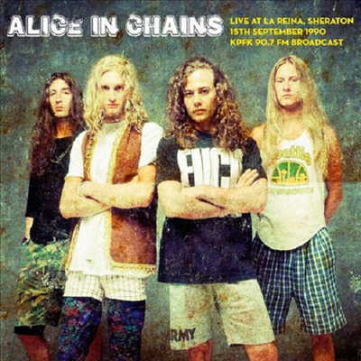 Alice In Chains - Live At La Reina. Sheraton On 15th September 1990 - Kpfk 90.7 Fm Broadcast (Vinyl LP)