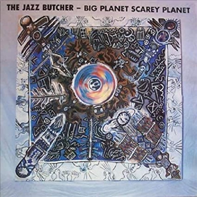 Jazz Butcher - Big Planet Scarey Planet (RSD2020)(Vinyl LP)