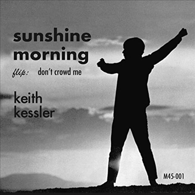 Keith Kessler - Sunshine Morning / Don&#39;t Crowd Me (7 inch Single LP)