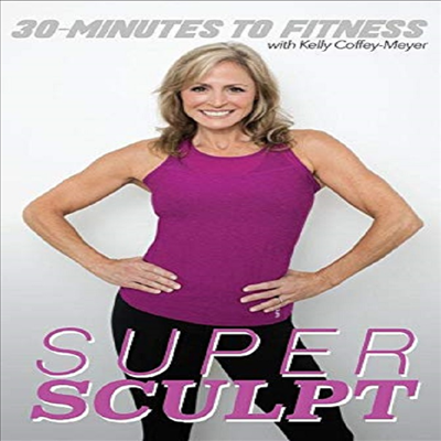 30 Minutes To Fitness: Super Sculpt with Kelly Coffey-Meyer (30 미니츠 투 휘트니스)(지역코드1)(한글무자막)(DVD)