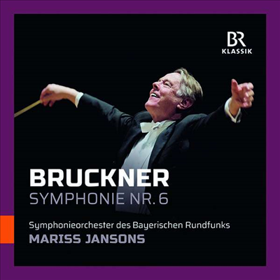 브루크너: 교향곡 6번 (Bruckner: Symphony No.6 In A Major)(CD) - Mariss Jansons