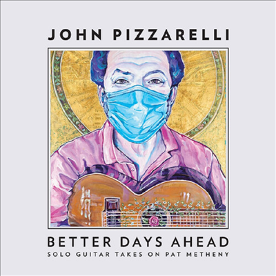 John Pizzarelli - Better Days Ahead (Solo Guitar Takes On Pat Metheny)(CD-R)