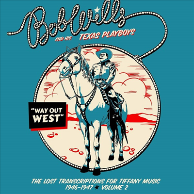 Bob Wills &amp; His Texas Playboys - Way Out West - The Lost Transcriptions For Tiffany Music 1946-1947 Volume 2 (2CD)
