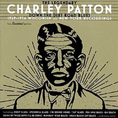 Charley Patton - Down The Dirt Road Blues - 1929-1934 Wisconsin And New York Recordings (Remastered)(2CD)