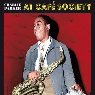 Charlie Parker - At Cafe Society (Ltd. Ed)(Remastererd)(Bonus Tracks)(Digipack)(CD)