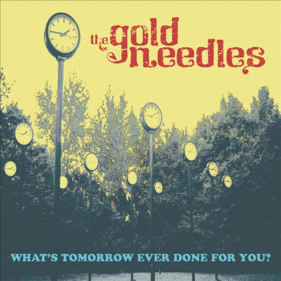 Gold Needles - What&#39;s Tomorrow Ever Done For You? (CD)