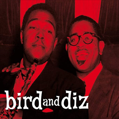 Charlie Parker & Dizzy Gillespie - Bird And Diz (11 Bonus Tracks) (Centennial Celebration Collection) (Remastered)(Digipack)(CD)