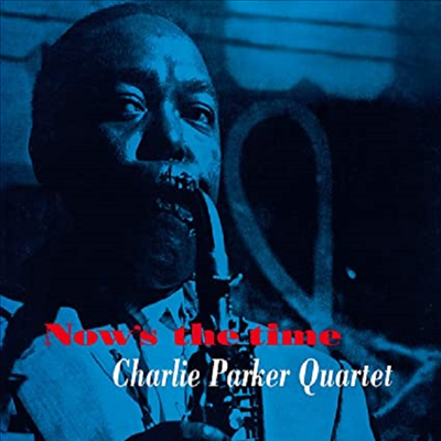 Charlie Parker Quintet - Now&#39;s The Time (Ltd. Ed)(Remastered)(Bonus Tracks)(Digipack)(CD)