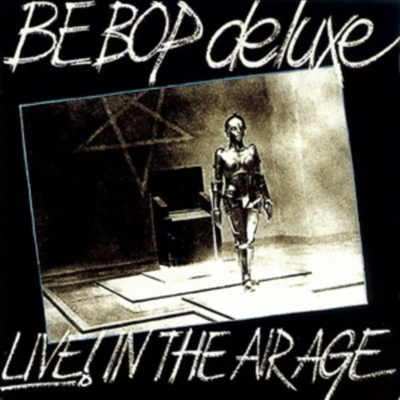 Be Bop Deluxe - Live! In the Air Age (3CD)