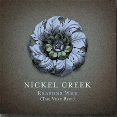 Nickel Creek - Reasons Why: The Very Best (CD+DVD)