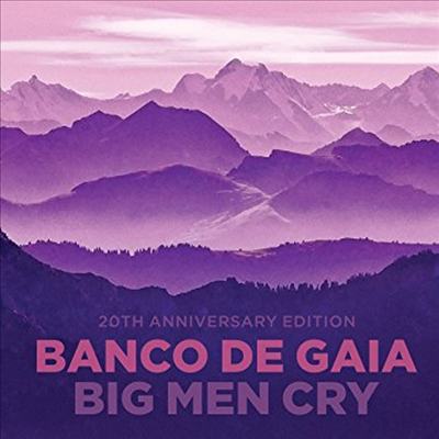 Banco De Gaia - Big Men Cry (20th Anniversary Edition)(2CD)