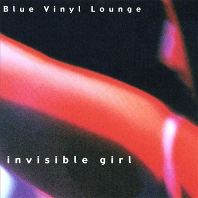 Blue Vinyl Lounge - Invisible Girl (CD)