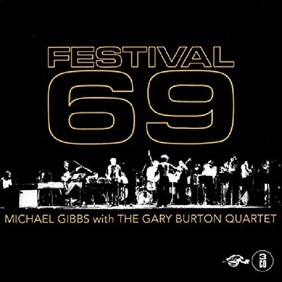 Michael Gibbs/Gary Burton Quartet - Festival 69 (Remastered)(Digipack)(3CD)