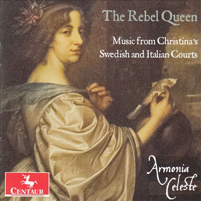 반란의 여왕 - 크리스티나 스웨덴 여왕의 음악 (The Rebel Queen - Music From Christinas Swedish And Italian Courts)(CD) - Pro Musica Rara