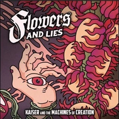 Kaiser & The Machines Of Creation - Flowers & Lies (CD)