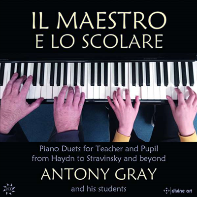 네 손을 위한 피아노 작품집 (Antony Gray &amp; his Students - Il Maestro e Lo Scolare) - Antony Gray