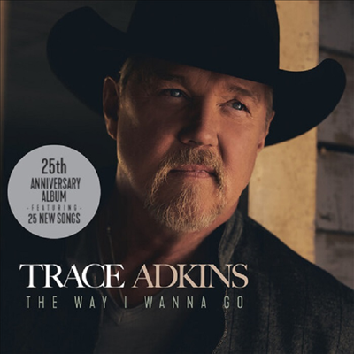 Trace Adkins - Way I Wanna Go (25th Anniversary Edition)(2CD)